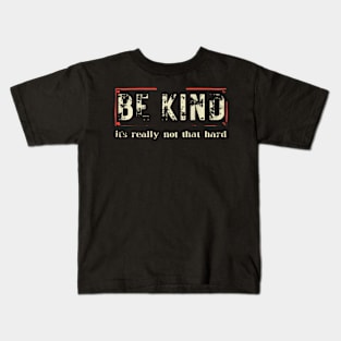 be kind its really not that hard Kids T-Shirt